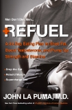 Refuel: A 24-Day Eating Plan to Shed Fat, Boost Testosterone, and Pump Up Strength and Stamina, La Puma, John