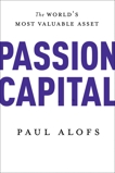 Passion Capital: The World's Most Valuable Asset, Alofs, Paul