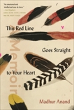 This Red Line Goes Straight to Your Heart: A Memoir in Halves, Anand, Madhur