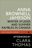 Winter Studies and Summer Rambles in Canada, Jameson, Anna Brownell