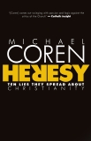 Heresy: Ten Lies They Spread About Christianity, Coren, Michael