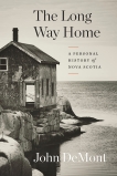 The Long Way Home: A Personal History of Nova Scotia, Demont, John