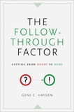 The Follow-Through Factor: Getting from Doubt to Done, Hayden, Gene C.