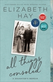 All Things Consoled: A daughter's memoir, Hay, Elizabeth