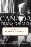 Canada Transformed: The Speeches of Sir John A. Macdonald, 