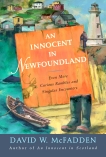 An Innocent in Newfoundland: Even More Curious Rambles and Singular Encounters, McFadden, David