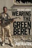 Wearing the Green Beret: A Canadian with the Royal Marine Commandos, Olafsen, Jake