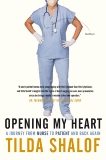 Opening My Heart: A Journey from Nurse to Patient and Back Again, Shalof, Tilda