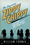 The Legend of Zippy Chippy: Life Lessons from Horse Racing's Most Lovable Loser, Thomas, William