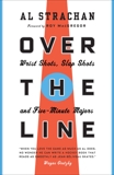 Over the Line: Wrist Shots, Slap Shots, and Five-Minute Majors, Strachan, Al