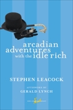 Arcadian Adventures with the Idle Rich, Leacock, Stephen