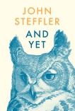 And Yet: Poems, Steffler, John