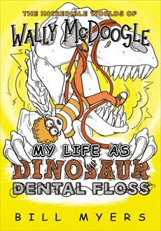 My Life as Dinosaur Dental Floss, Myers, Bill