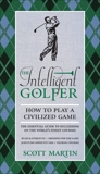 The Intelligent Golfer: How to Play a Civilized Game, Martin, Scott & Curtis, Bryan