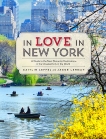 In Love in New York: A Guide to the Most Romantic Destinations in the Greatest City in the World, Leffel, Caitlin & Lehman, Jacob