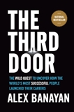 The Third Door: The Wild Quest to Uncover How the World's Most Successful People Launched Their  Careers, Banayan, Alex