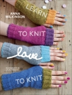 Learn to Knit, Love to Knit, Wilkinson, Anna