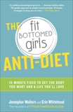 The Fit Bottomed Girls Anti-Diet: 10-Minute Fixes to Get the Body You Want and a Life You'll Love, Walters, Jennipher & Whitehead, Erin