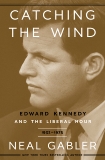 Catching the Wind: Edward Kennedy and the Liberal Hour, 1932-1975, Gabler, Neal