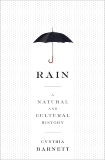 Rain: A Natural and Cultural History, Barnett, Cynthia