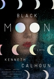 Black Moon: A Novel, Calhoun, Kenneth