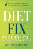 The Diet Fix: Why Diets Fail and How to Make Yours Work, Freedhoff, Yoni