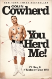 You Herd Me!: I'll Say It If Nobody Else Will, Cowherd, Colin