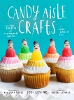 Candy Aisle Crafts: Create Fun Projects with Supermarket Sweets, Levine, Jodi & Stewart, Martha (FRW)