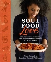 Soul Food Love: Healthy Recipes Inspired by One Hundred Years of Cooking in a Black Family : A Cookbook, Williams, Caroline Randall & Randall, Alice