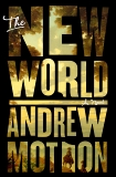 The New World: A Novel, Motion, Andrew