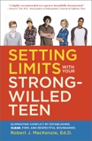 Setting Limits with your Strong-Willed Teen: Eliminating Conflict by Establishing Clear, Firm, and Respectful Boundaries, Mackenzie, Robert J. & Mackenzie, Robert J. Edd