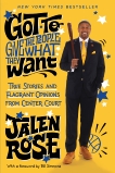 Got to Give the People What They Want: True Stories and Flagrant Opinions from Center Court, Rose, Jalen