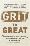 Grit to Great: How Perseverance, Passion, and Pluck Take You from Ordinary to Extraordinary, Kaplan Thaler, Linda & Koval, Robin