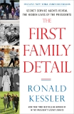 The First Family Detail: Secret Service Agents Reveal the Hidden Lives of the Presidents, Kessler, Ronald