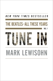 Tune In: The Beatles: All These Years, Lewisohn, Mark