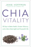 Chia Vitality: 30 Days to Better Health, Greater Vibrancy, and a More Meaningful and Purposeful Life, Hoffman, Janie