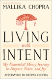 Living with Intent: My Somewhat Messy Journey to Purpose, Peace, and Joy, Chopra, Mallika