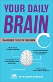 Your Daily Brain: 24 Hours in the Life of Your Brain, 