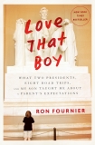 Love That Boy: What Two Presidents, Eight Road Trips, and My Son Taught Me About a Parent's Expectations, Fournier, Ron