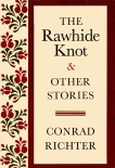 RAWHIDE KNOT&OTH STORIES, Richter, Conrad