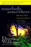 Somebody Somewhere: Breaking Free from the World of Autism, Williams, Donna