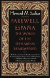 Farewell Espana: The World of the Sephardim Remembered, Sachar, Howard M.