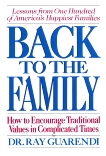 Back to the Family: How to Encourage Traditional Values in Complicated Times, Guarendi, Ray, Dr. & Guarendi, Ray