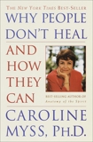 Why People Don't Heal and How They Can, Myss, Caroline