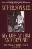 Father, Son & Co.: My Life at IBM and Beyond, Petre, Peter & Watson, Thomas J.