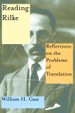 Reading Rilke: Reflections on the Problems of Translation, Gass, William H.