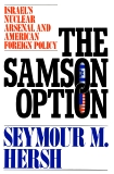 The Samson Option: Israel's Nuclear Arsenal and American Foreign Policy, Hersh, Seymour M.