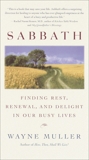 Sabbath: Finding Rest, Renewal, and Delight in Our Busy Lives, Muller, Wayne