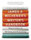 James A. Michener's Writer's Handbook: Explorations in Writing and Publishing, Michener, James A.