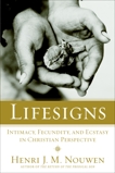 Lifesigns: Intimacy, Fecundity, and Ecstasy in Christian Perspective, Nouwen, Henri J. M.